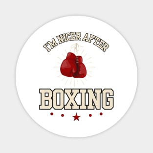 I'm Nicer After Boxing Magnet